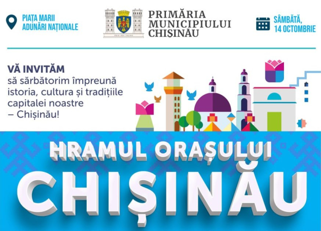 Programul manifestărilor cultural-artistice organizate cu prilejul Hramului orașului Chișinău